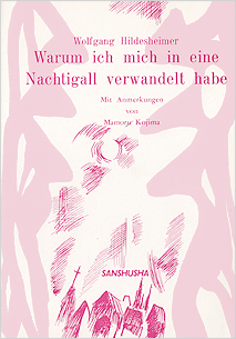 よるうぐいすへの変身 Wolfgang Hildesheimer: Warum ich mich in eine Nachtigall verwandelt habe