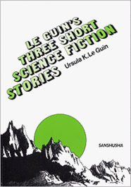 ル・グィンSF短篇集 Le Guin's Three Short Science Fiction Stories